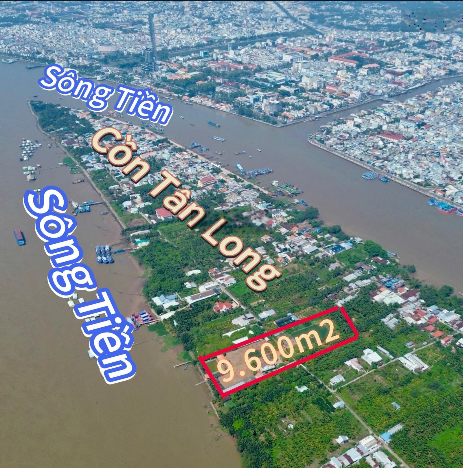 Bán 9.600m2 BĐS nghỉ dưỡng ven sông hàng hiếm Cồn Tân Long TP. Mỹ Tho Tiền Giang