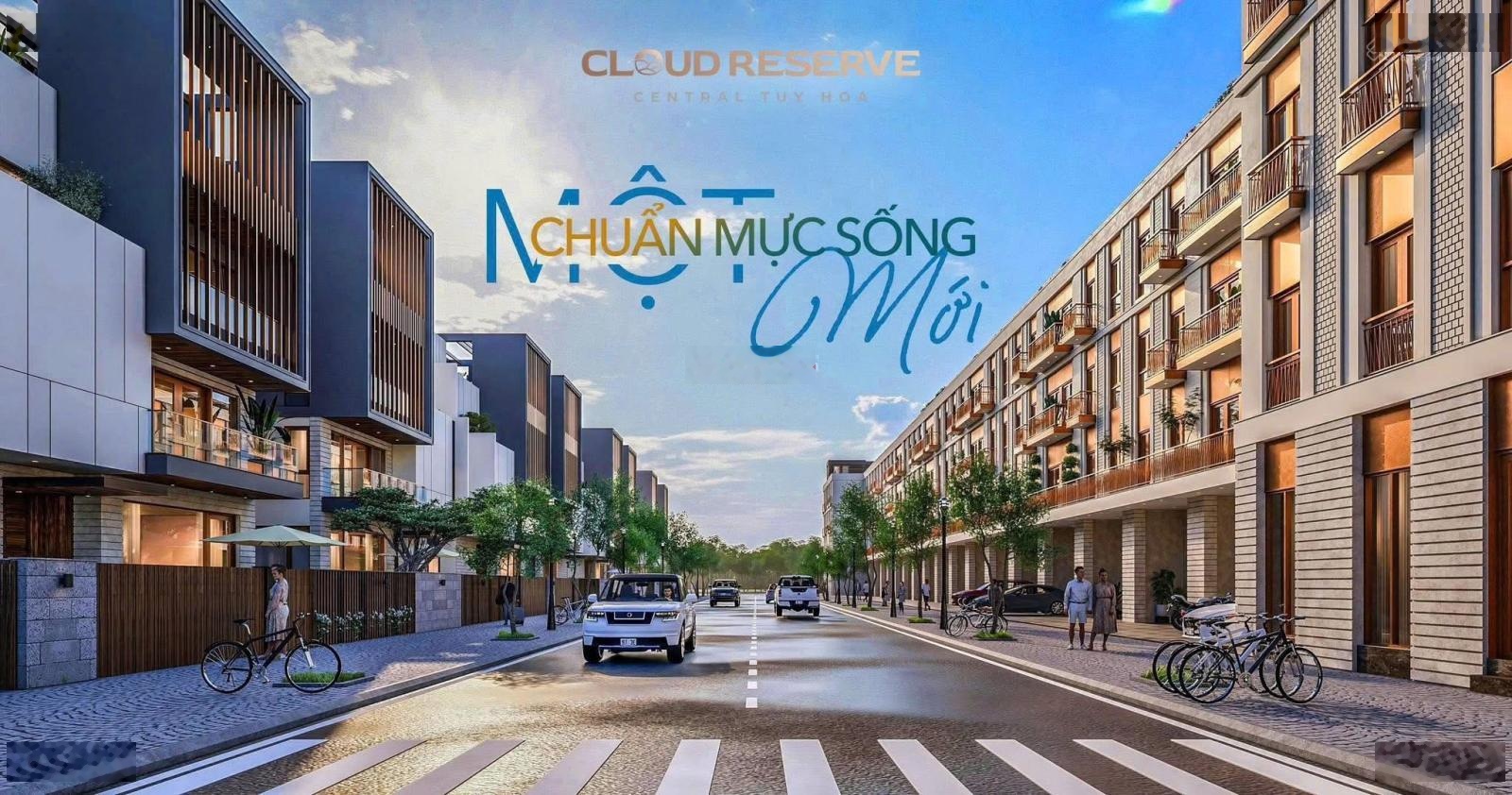Cloud Reserve Central Tuy Hoà - tự hào khi sở hữu - khởi đầu thịnh vượng, vẹn tròn hạnh phúc